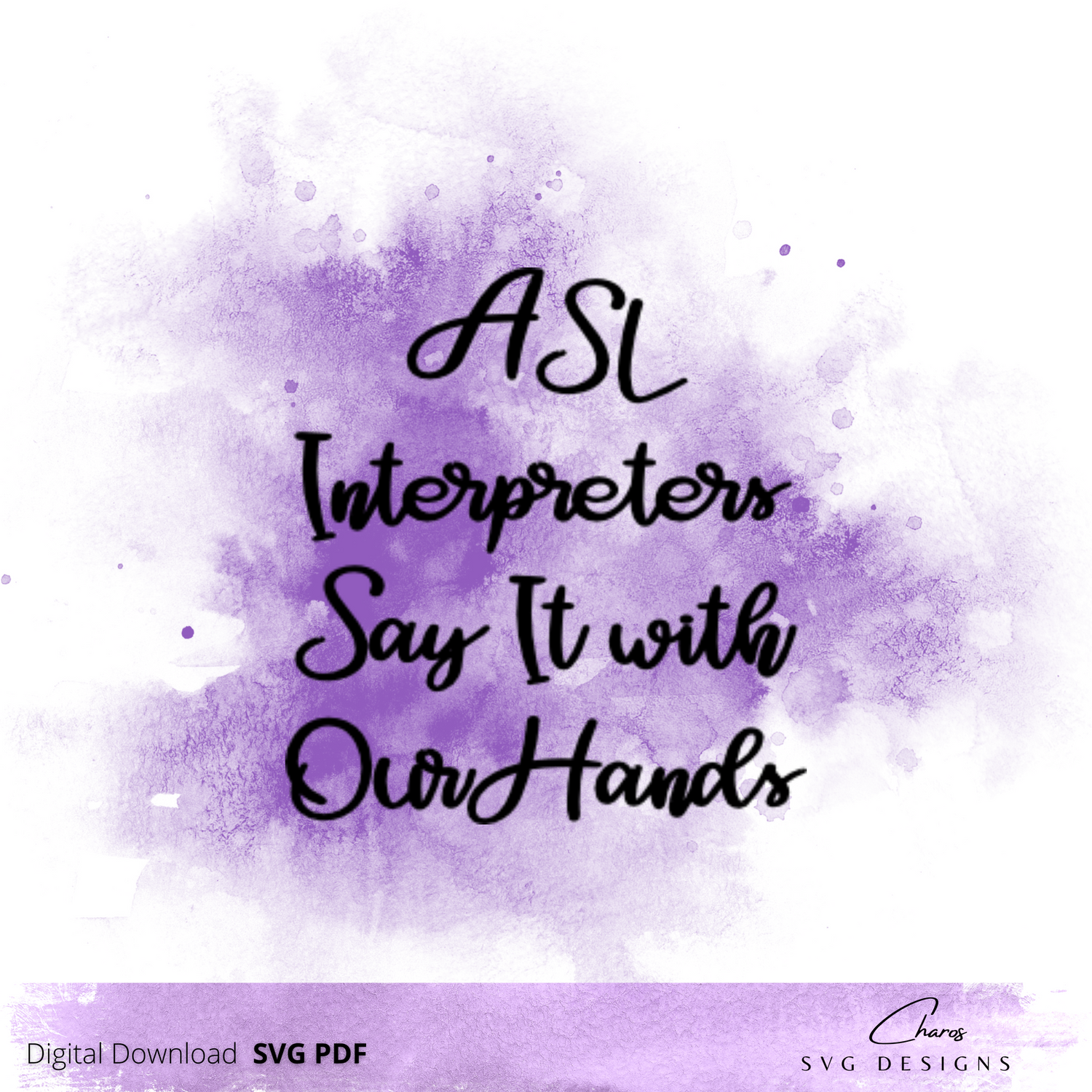 ASL Interpreters Say It With Our Hands - SVG | ASL | Sign Language