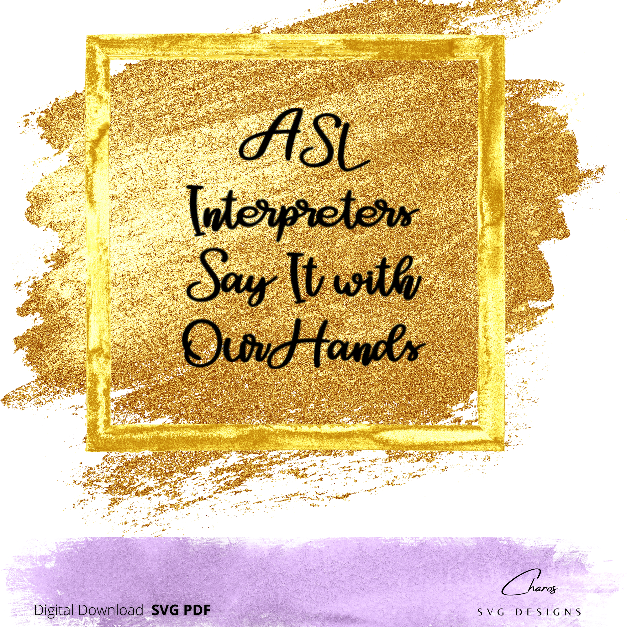 ASL Interpreters Say It With Our Hands - SVG | ASL | Sign Language