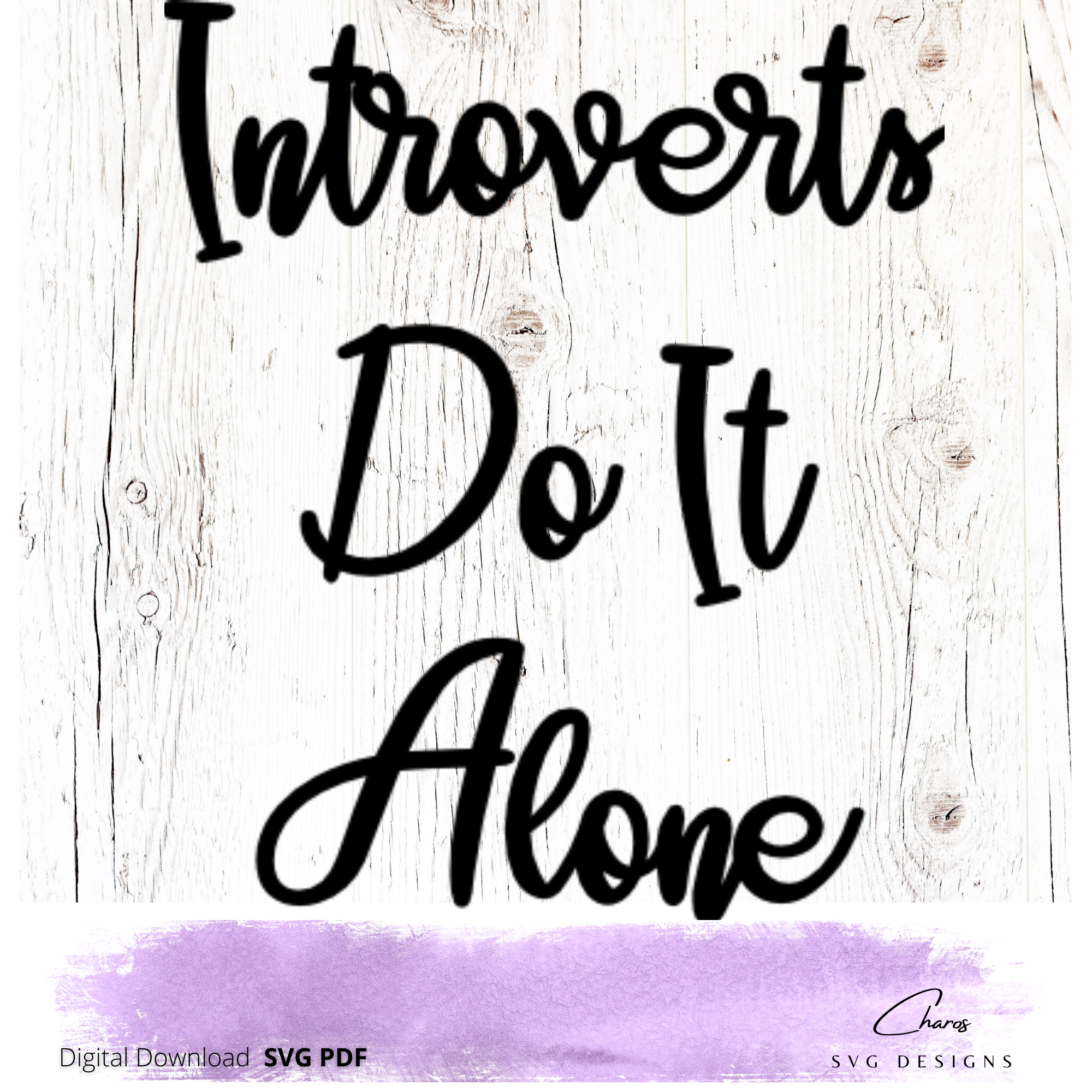 Introverts Do It Alone SVG | Witty | Thought Provoking | Personality Trait| Funny | Introvert Quote | Opposite of Extrovert | Introspective